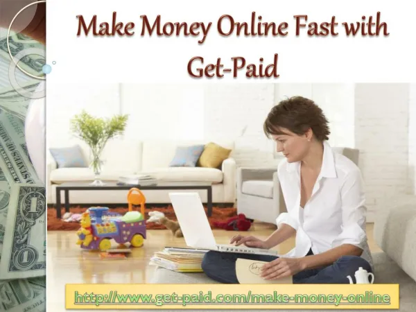 Make money online fast with get-Paid