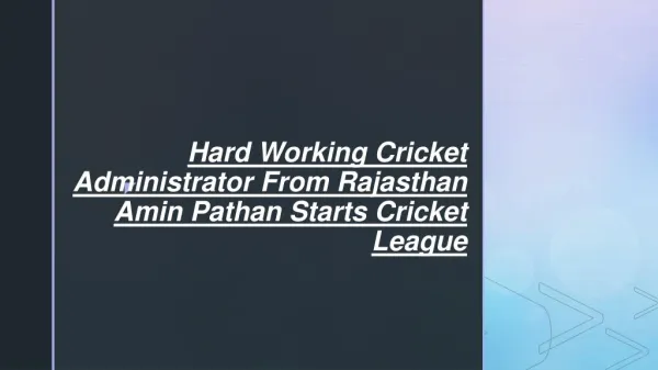Hard Working Cricket Administrator From Rajasthan Amin Pathan Starts Cricket League