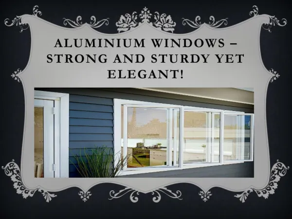Aluminium Windows – Strong And Sturdy Yet Elegant
