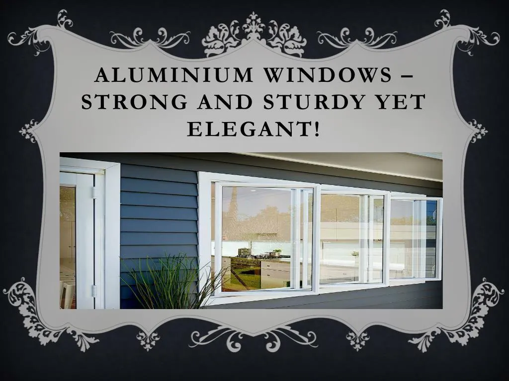aluminium windows strong and sturdy yet elegant