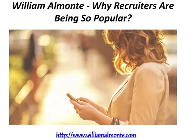William Almonte - Why Recruiters Are Being So Popular?