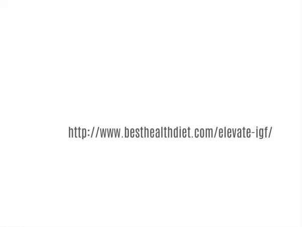 http://www.besthealthdiet.com/elevate-igf/