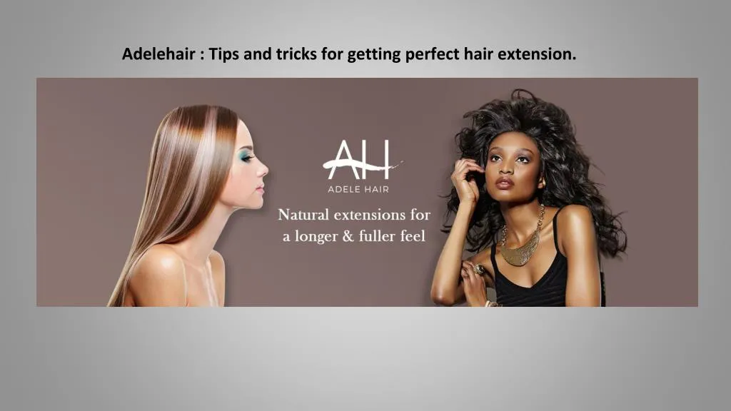 adelehair tips and tricks for getting perfect hair extension