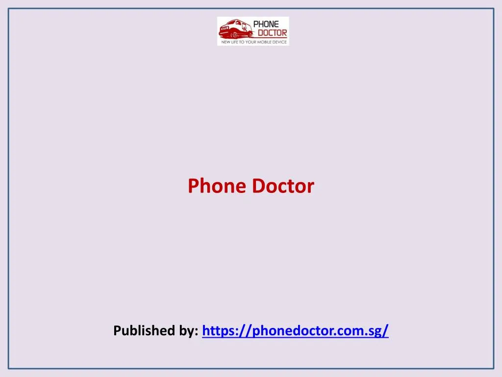 phone doctor published by https phonedoctor com sg