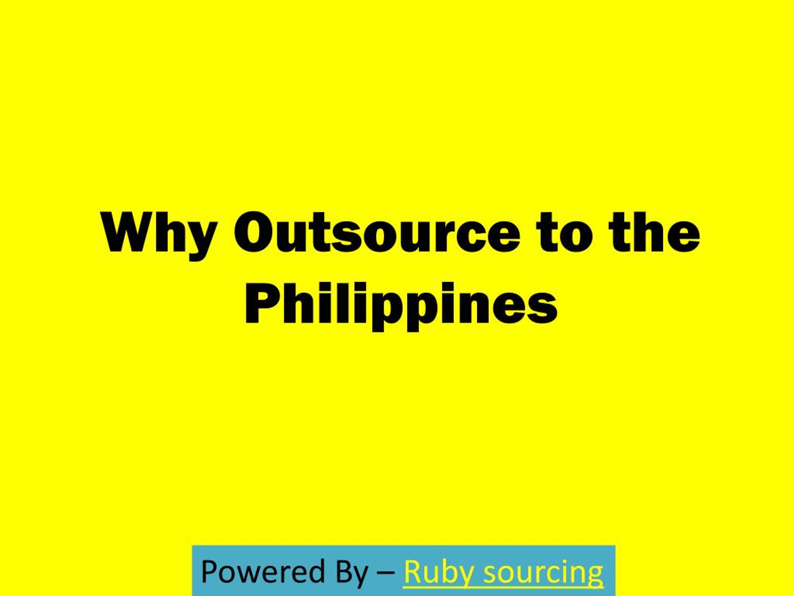 PPT - Why Outsource to the Philippines PowerPoint Presentation, free ...