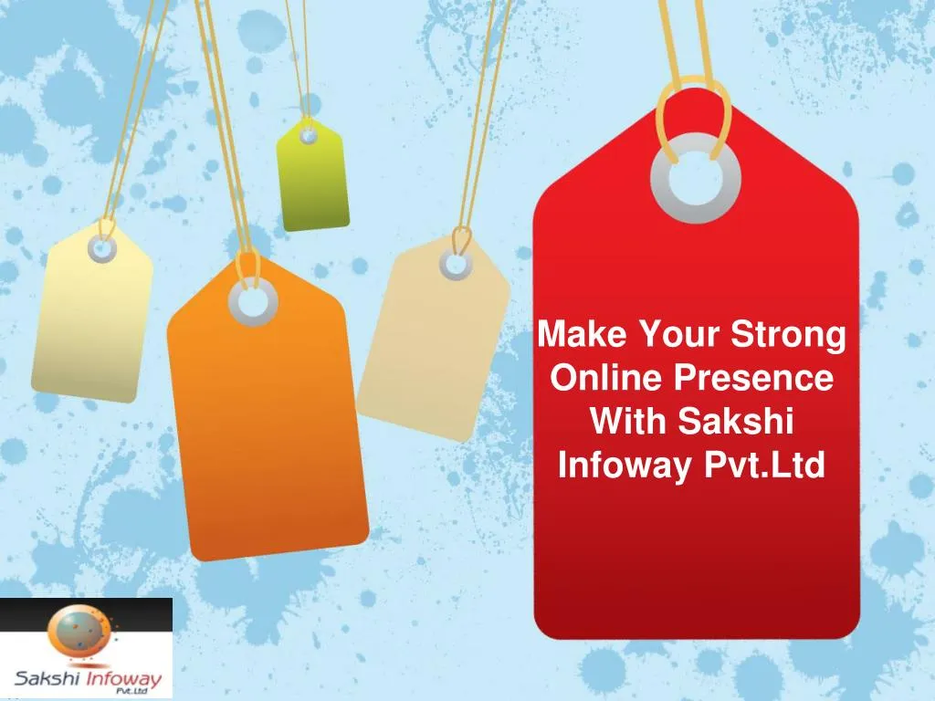 make your strong online presence with sakshi infoway pvt ltd
