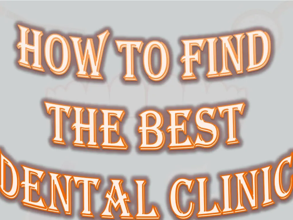 how to find the best dental clinic