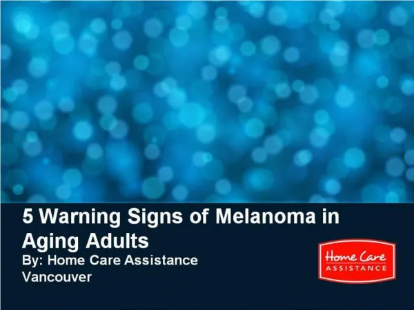 5 Warning Signs of Melanoma in Aging Adults