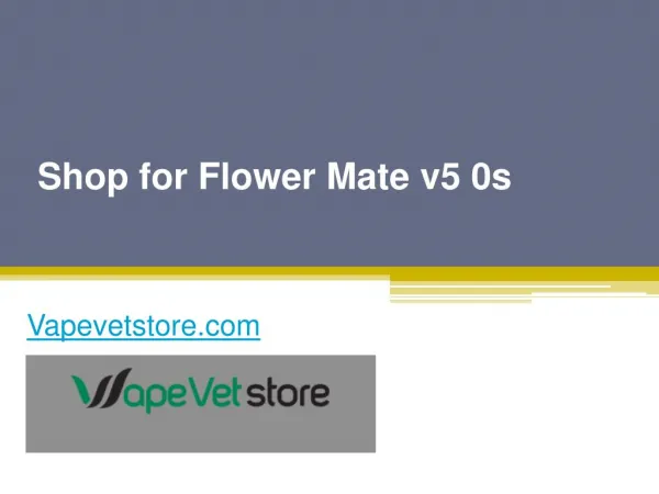 Shop for Flower Mate v5 0s - Vapevetstore.com