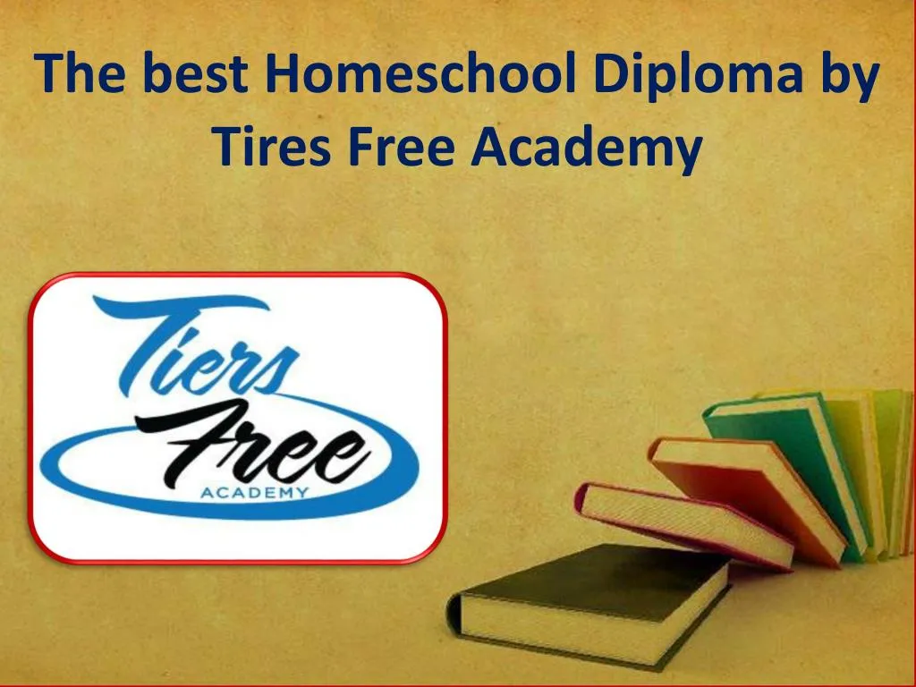 the best homeschool diploma by tires free academy