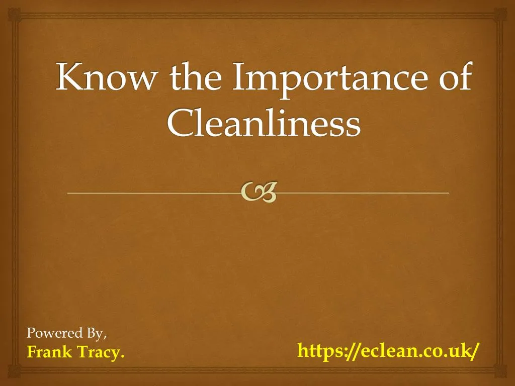 know the importance of cleanliness