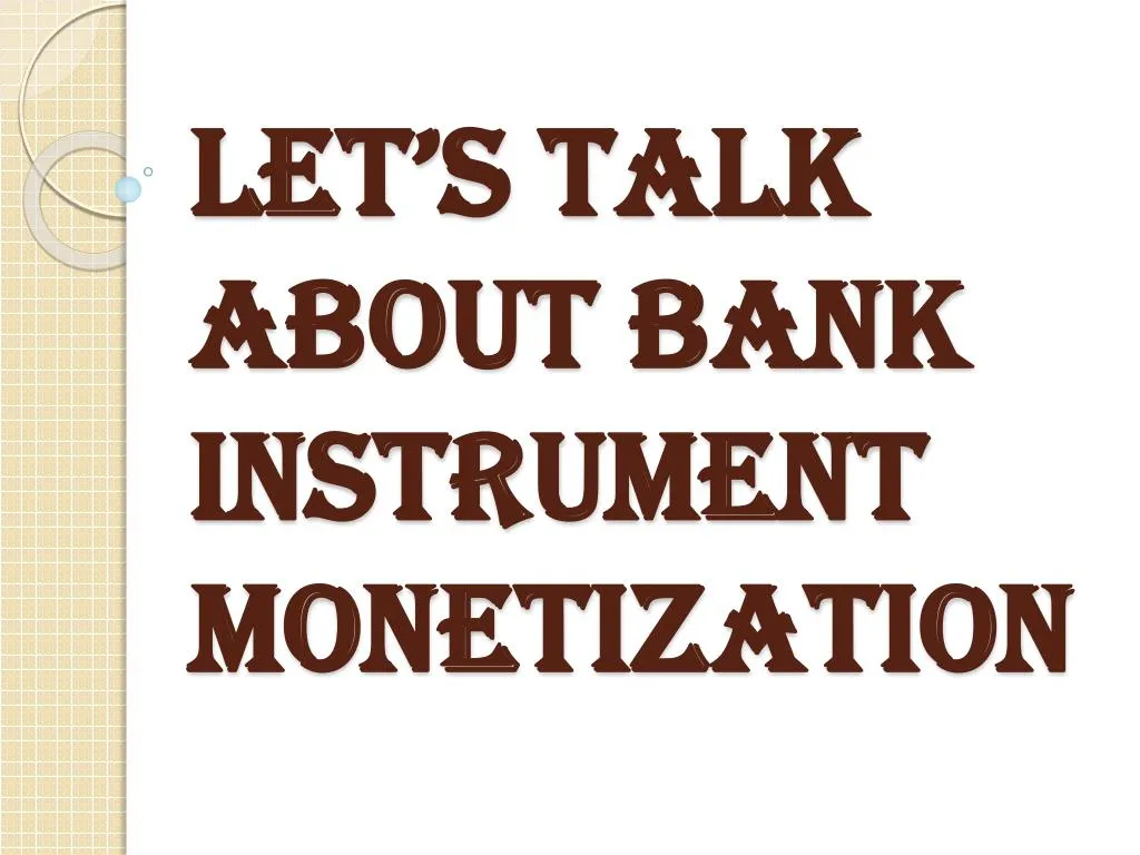 let s talk about bank instrument monetization