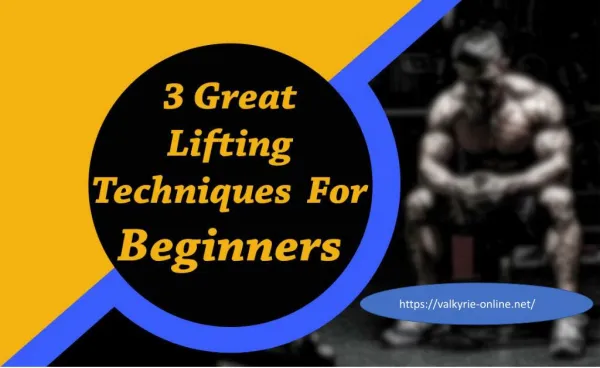 3 Great Lifting Techniques For Beginners