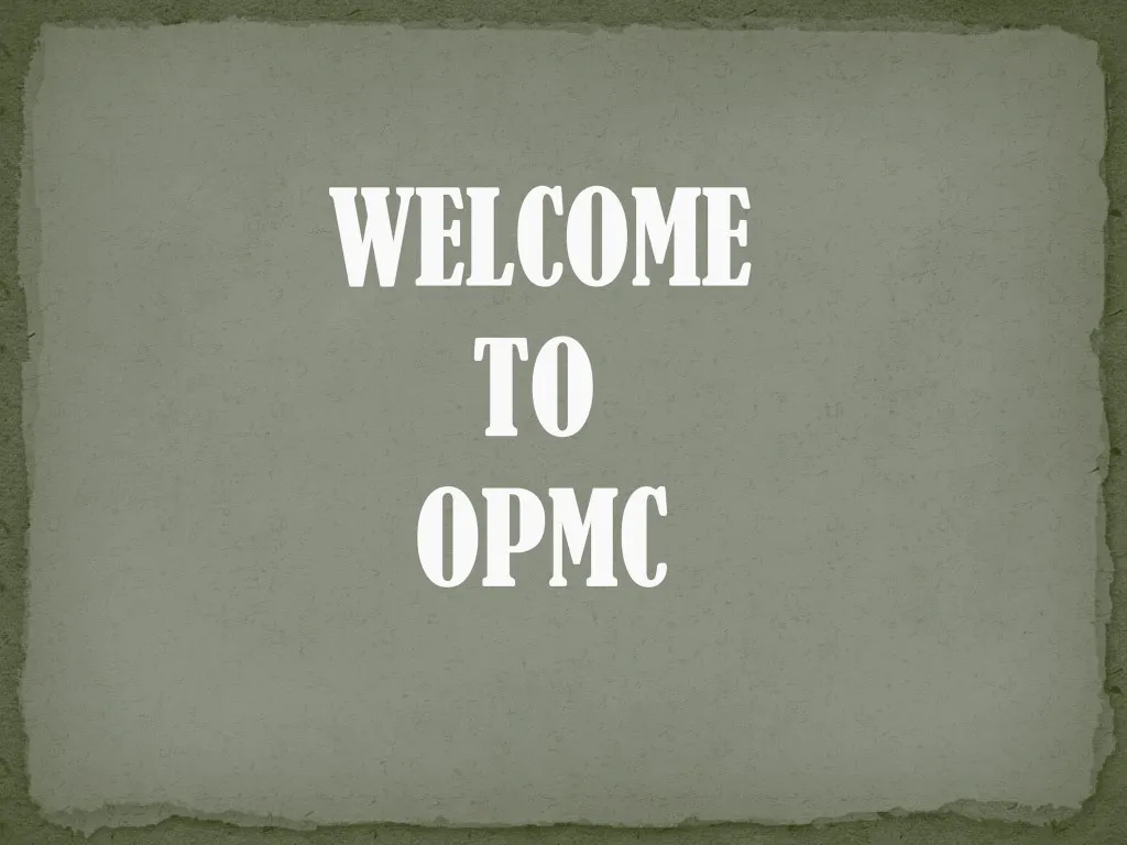 welcome welcome to to opmc opmc