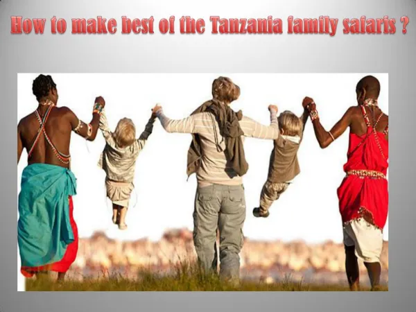 How to make best of the Tanzania family safaris