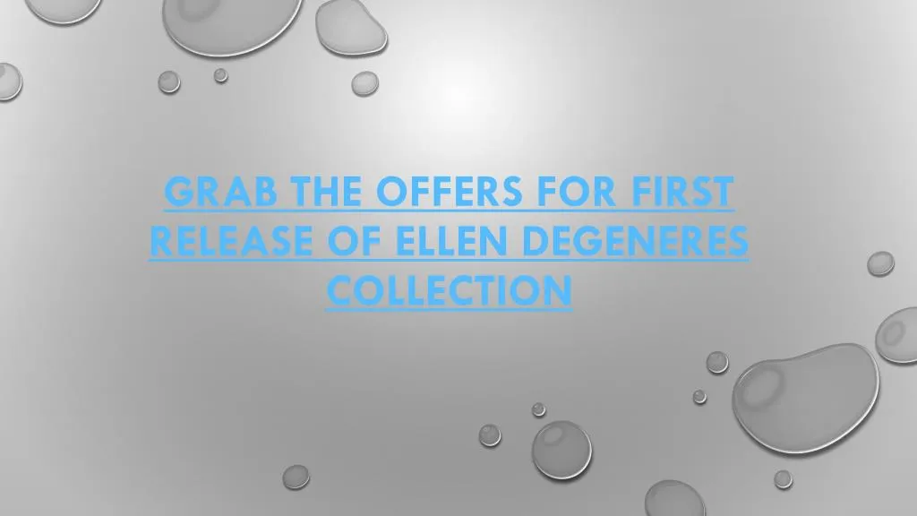 grab the offers for first release of ellen degeneres collection