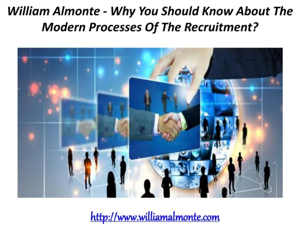 William Almonte - Why You Should Know About The Modern Processes Of The Recruitment?