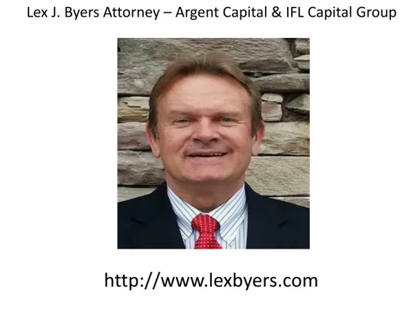 Lex J. Byers Attorney – Argent Capital & IFL Capital Group