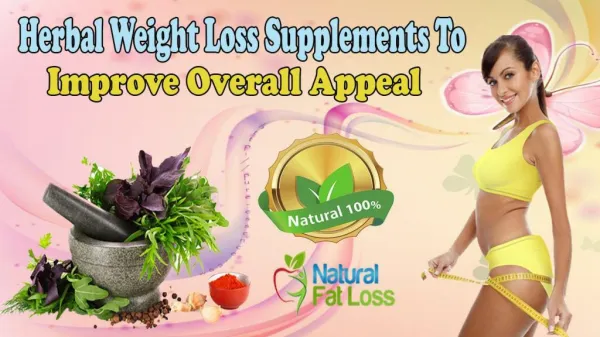 Herbal Weight Loss Supplements To Improve Overall Appeal