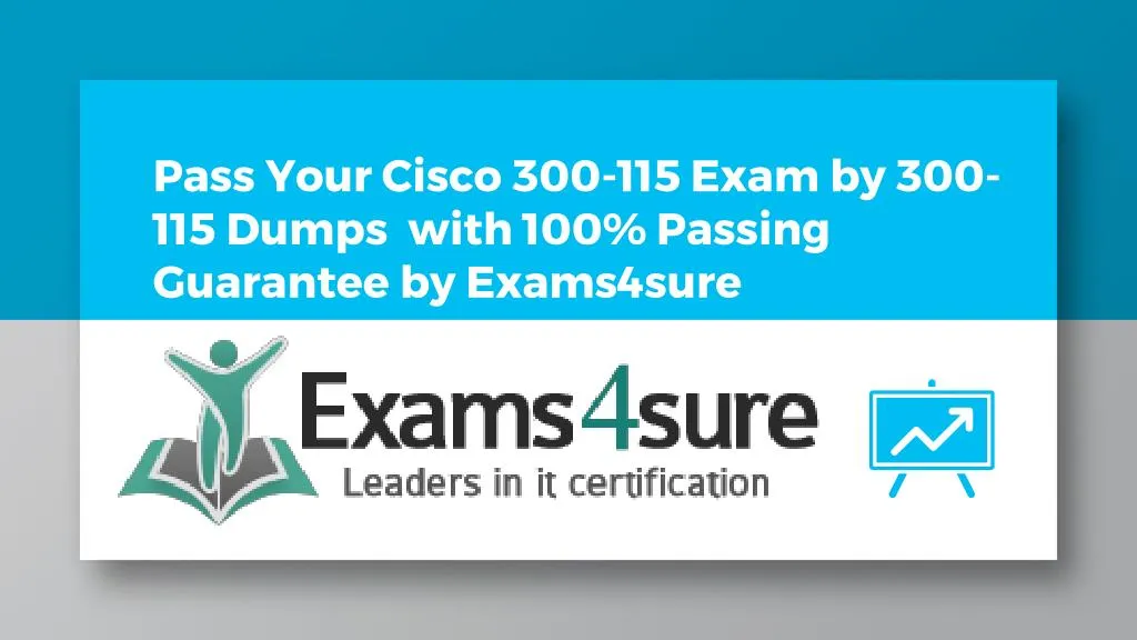 pass your cisco 300 115 exam by 300 115 dumps with 100 passing guarantee by exams4sure