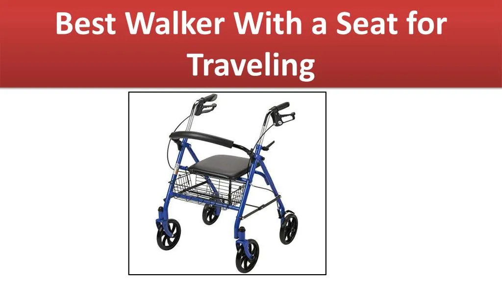 best walker with a seat for traveling
