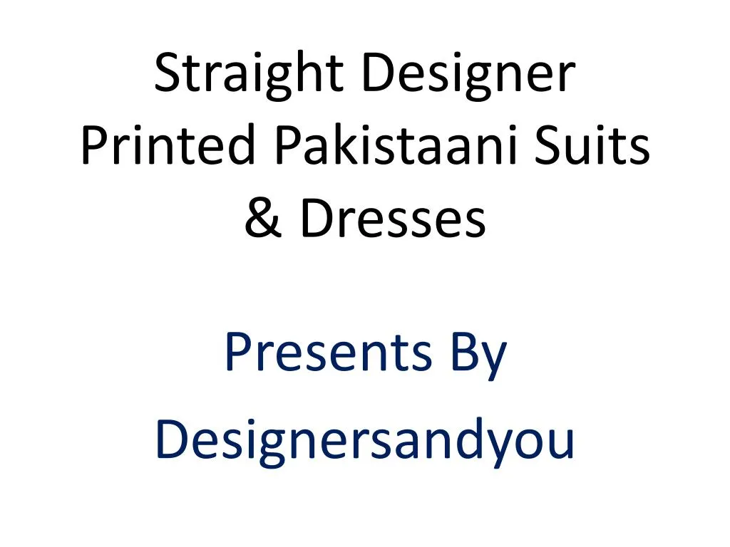 straight designer printed pakistaani suits dresses
