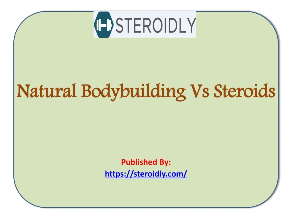 natural bodybuilding vs steroids published by https steroidly com