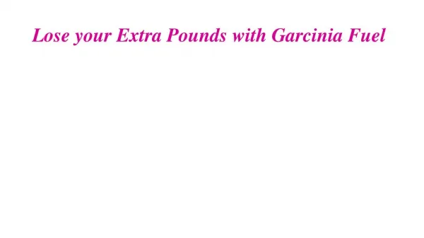 Keep your Body Fit with Garcinia Fuel
