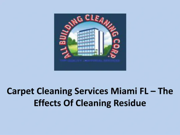 Carpet Cleaning Services Miami FL – The Effects Of Cleaning Residue