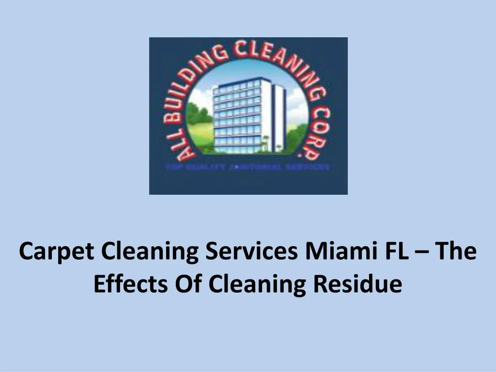 carpet cleaning services miami fl the effects of cleaning residue