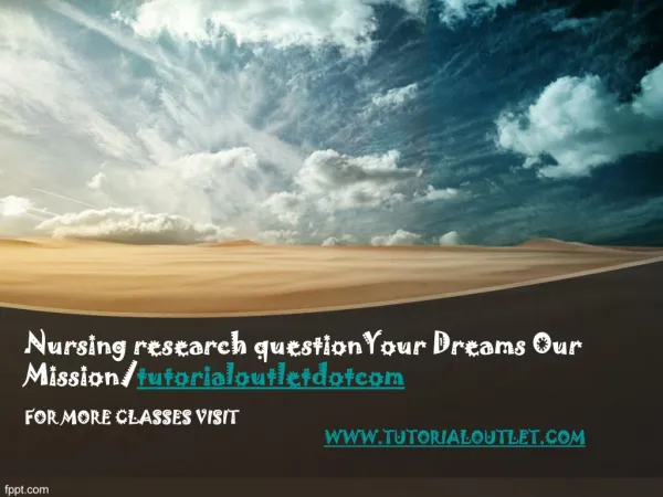 Nursing research questionYour Dreams Our Mission/tutorialoutletdotcom