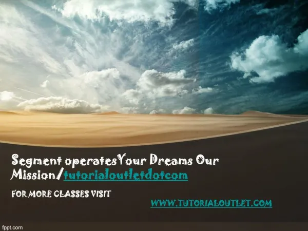 Segment operatesYour Dreams Our Mission/tutorialoutletdotcom