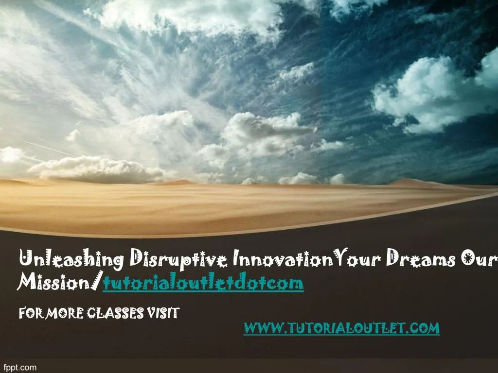 unleashing disruptive innovationyour dreams our mission tutorialoutletdotcom