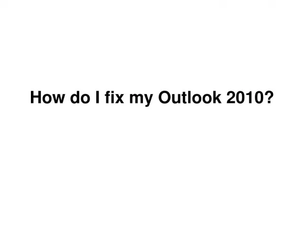 how do i fix my outlook 2010