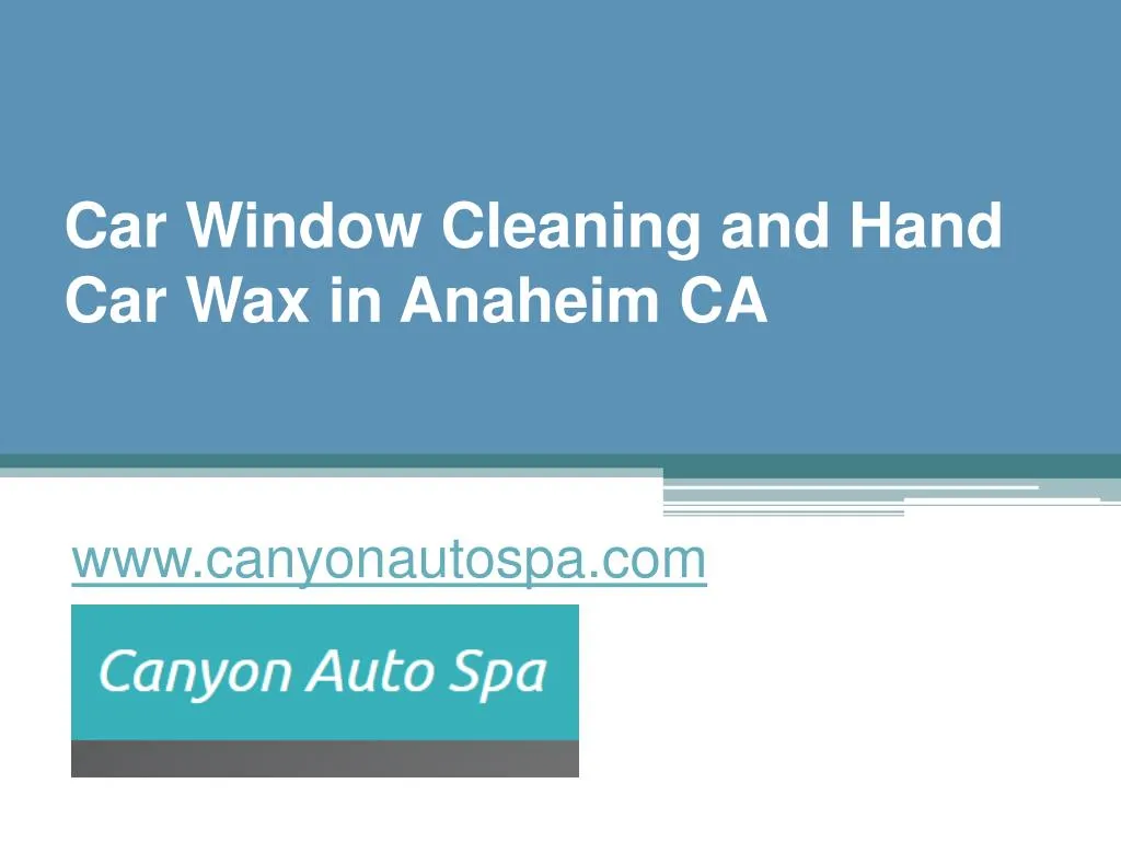 car window cleaning and hand car wax in anaheim ca