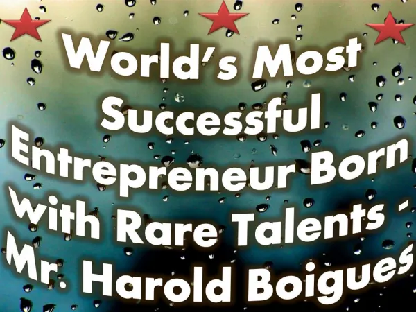 World’s Most Successful Entrepreneur Born with Rare Talents - Mr. Harold Boigues