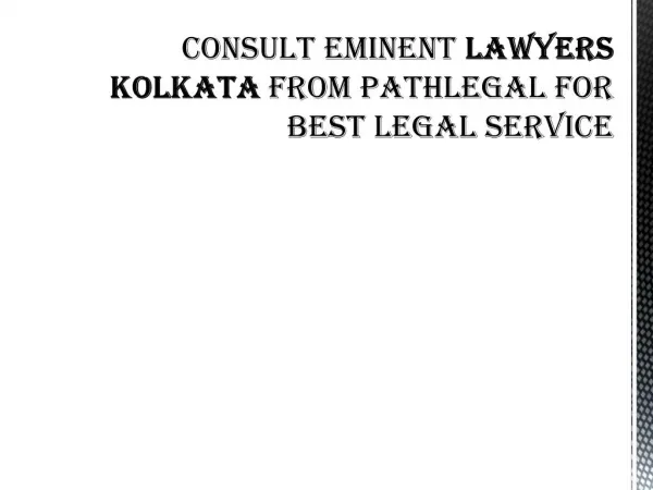 Consult eminent lawyers Kolkata from PathLegal for best legal service