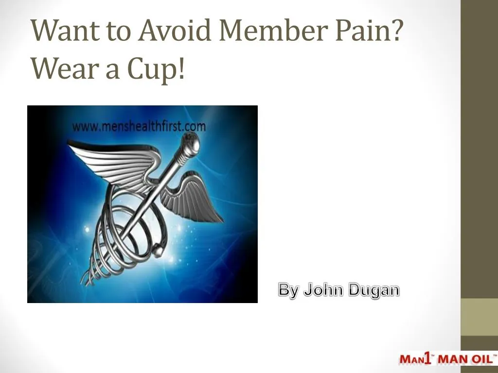want to avoid member pain wear a cup