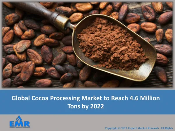 Cocoa Processing Industry Outlook 2017 To 2022