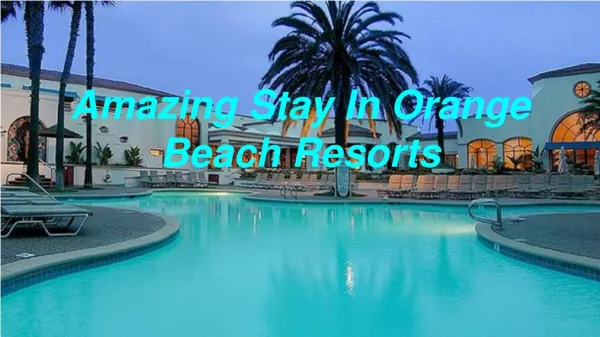 A Luxurious Accomodation In Orange Beach Resorts