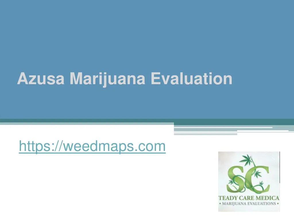 azusa marijuana evaluation