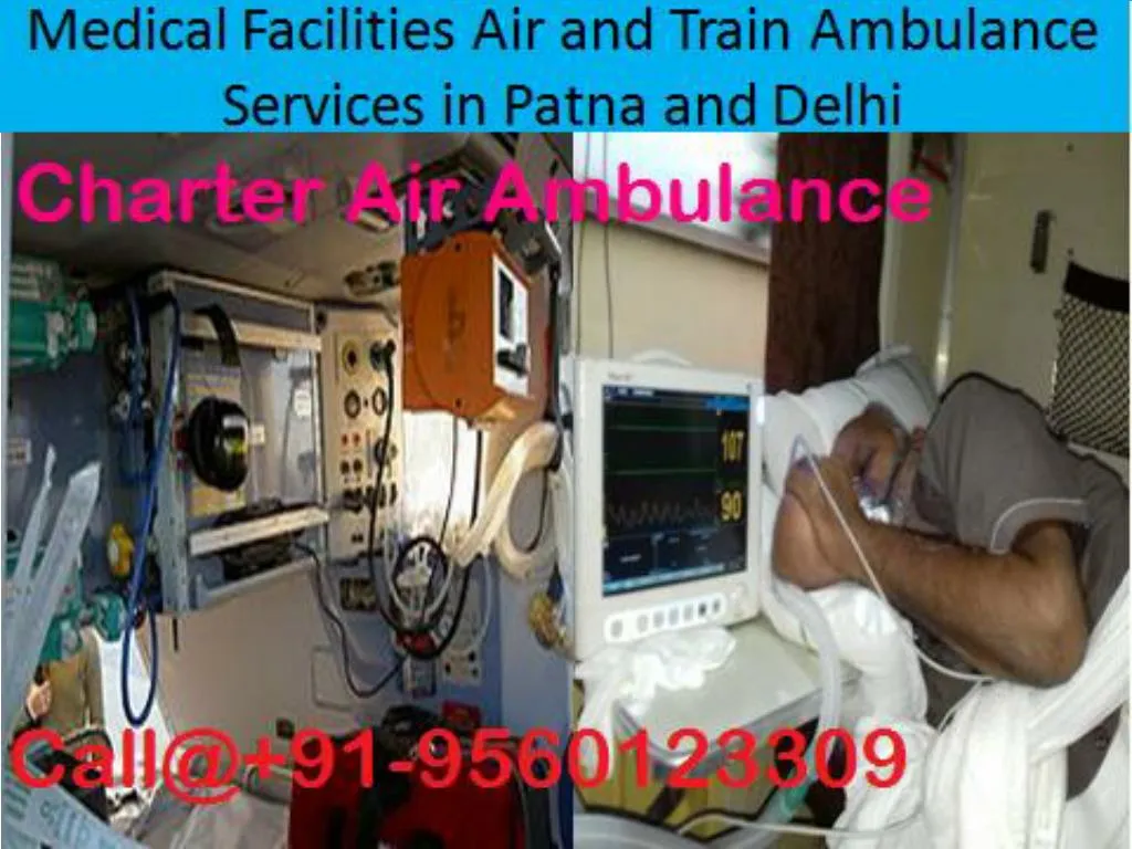 medical facilities air and train ambulance services in patna and delhi