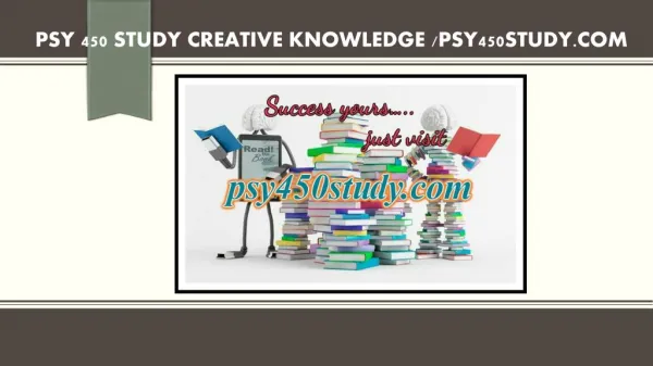 PSY 450 STUDY creative knowledge /psy450study.com