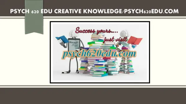 PSYCH 620 EDU creative knowledge /psych620edu.com