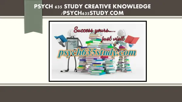 PSYCH 635 STUDY creative knowledge /psych635study.com
