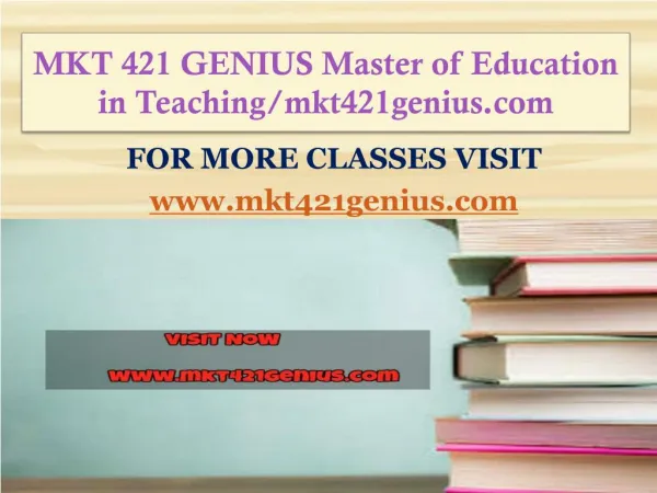 MKT 421 GENIUS Master of Education in Teaching/mkt421genius.com