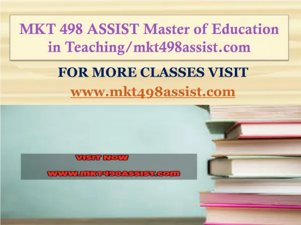 MKT 498 ASSIST Master of Education in Teaching/mkt498assist.com