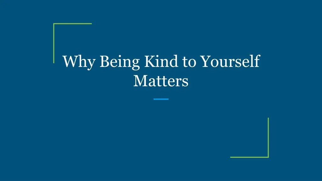 why being kind to yourself matters