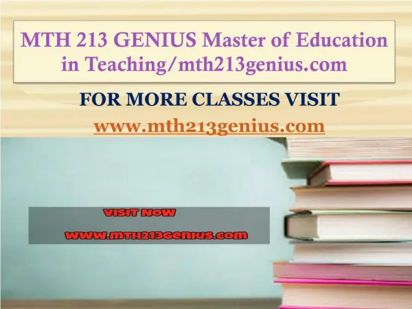 MTH 213 GENIUS Master of Education in Teaching/mth213genius.com