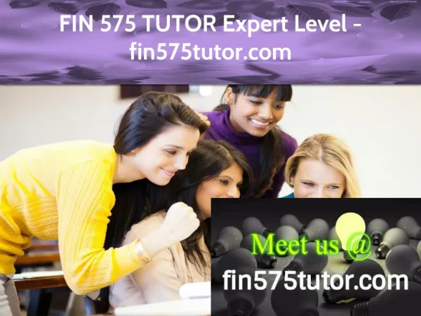 FIN 575 TUTOR Expert Level - fin575tutor.com